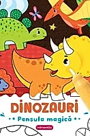 Dinozauri. Pensula magica