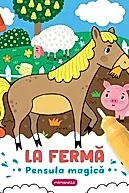 La ferma. Pensula magica