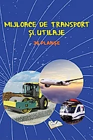 Planse: Mijloace de transport si utilaje