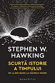 Scurta istorie a timpului. De la Big Bang la gaurile negre