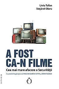 A fost ca-n filme. Cea mai mare afacere a Securitatii