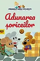 Adunarea soriceilor. Primele mele povesti