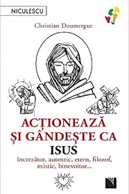 Actioneaza si gandeste ca Isus
