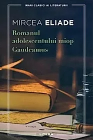 Romanul adolescentului miop. Gaudeamus