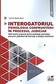 Interogatoriul. Psihologia confruntarii in procesul judiciar (resigilat)