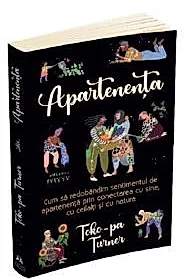 Apartenenta. Cum sa redobandim sentimentul de apartenenta (resigilat)