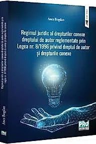 Regimul juridic al drepturilor conexe dreptului de autor reglementate prin Legea nr. 8/1996