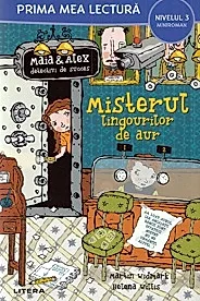Maia si Alex: Misterul lingourilor de aur. Prima mea lectura