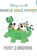 Disney Bebe. Primele mele povesti. Mickey si dinozaurul