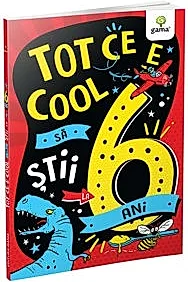 Tot ce e cool sa stii la 6 ani