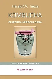 Kombucha. Ciuperca miraculoasa