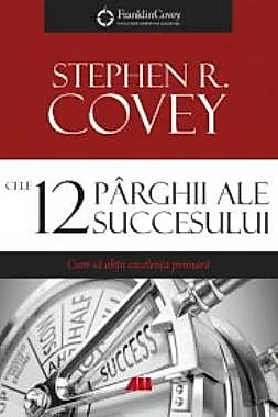 Cele 12 parghii ale succesului. Cum sa obtii excelenta primara (resigilat)