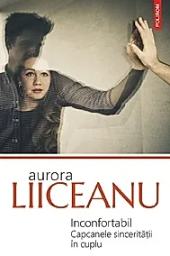Inconfortabil Capcanele sinceritatii in cuplu
