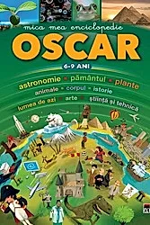 Mica mea enciclopedie Oscar 6-9 ani