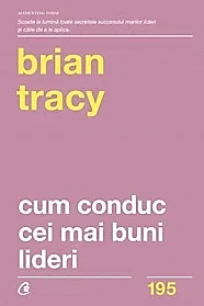 Cum conduc cei mai buni lideri
