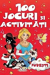 100 jocuri si activitati. Povesti