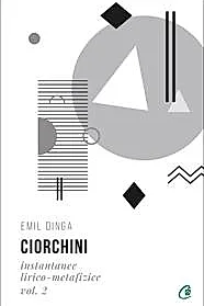 Ciorchini Vol. II. Instantanee lirico-metafizice