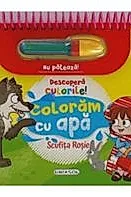 Descopera culorile! Coloram cu apa. Scufita rosie