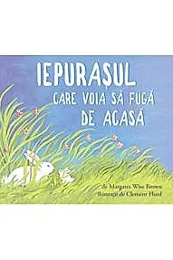 Iepurasul care voia sa fuga de acasa