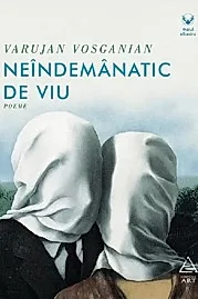 Neindemanatic de viu: poeme