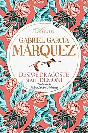 Despre dragoste si alti demoni - Gabriel Garcia