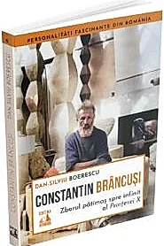 Constantin Brancusi. Zborul patimas spre infinit al Printesei X
