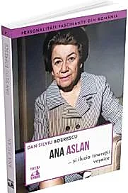 Ana Aslan si iluzia tineretii vesnice