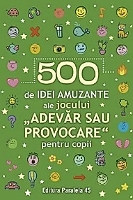 500 de idei amuzante ale jocului Adevar sau provocare pentru copii