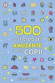500 de intrebari amuzante pentru copii
