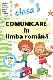 Comunicare in limba romana - Clasa 1 Partea 2 - Caiet (I)