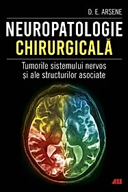 Neuropatologie chirurgicala. Tumorile sistemului nervos si ale structurilor asociate