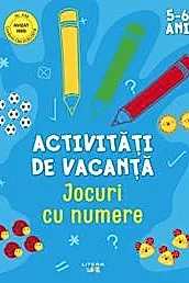 Activitati de vacanta. Jocuri cu numere. 5-6 ani