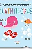 Carticica mea cu ferestruici. Cuvinte opuse. Bebe invata