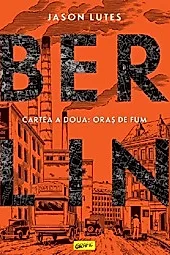 BERLIN. Cartea a doua: ORAS DE FUM