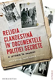 Religia clandestina in documentele politiei secrete