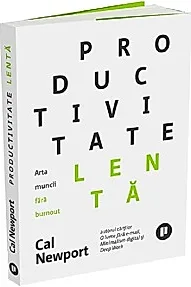 Productivitate lenta. Arta muncii fara burnout