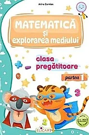 Matematica si explorarea mediului - Clasa pregatitoare - Caiet de lucru. Partea 1