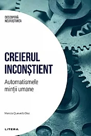 Descopera neurostiinta. Creierul inconstient. Automatismele mintii umane