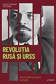 Descopera istoria. Revolutia rusa si URSS