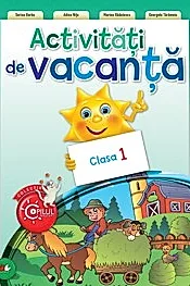ACTIVITATI DE VACANTA. CLASA I. reeditare