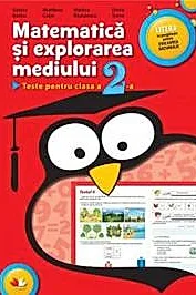 MATEMATICA SI EXPLORAREA MEDIULUI. TESTE PENTRU CLASA A II-A (Evaluare nationala)