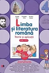 LIMBA SI LITERATURA ROMANA. Teorie si aplicatii. Clasa a IV-a