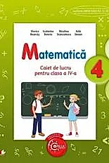 MATEMATICA. Caiet de lucru pentru clasa a IV-a
