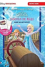 REGATUL DE GHEATA. Dincolo de mari. Caiet de activitati (grupa mare). Disney Educational