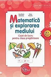 MATEMATICA SI EXPLORAREA MEDIULUI. Caiet de lucru pentru clasa pregatitoare
