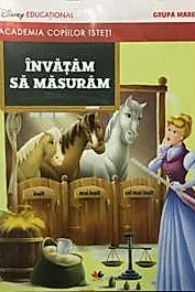 ACADEMIA COPIILOR ISTETI. INVATAM SA MASURAM. Disney educational. Grupa mare
