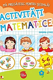 MA PREGATESC PENTRU SCOALA. Activitati matematice (fise activitati) 5-6 ani