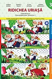 Ridichea uriasa. Caiet de lucru - Clasa pregatitoare. Semestrul 1