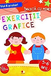 VOI FI SCOLAR. Invata cu mine! Exercitii grafice. 5-6 ani