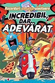 Incredibil, dar adevarat. Recorduri umane uimitoare